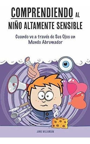 Comprendiendo Al Niño Altamente Sensible: Cuando Ve A Través