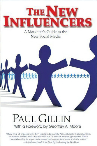 New Influencers: A Marketer's Guide To The New Social Media, De Paul Gillin. Editorial Quill Driver Books, U.s., Tapa Blanda En Inglés