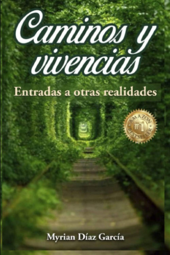 Libro: Caminos Y Vivencias: Entradas A Otras Realidades (spa