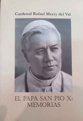 El Papa San Pio X - Memorias - Cardenal R. Merry Del Va&-.