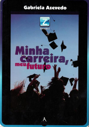 Minha Carreira, Meu Futuro: Minha Carreira, Meu Futuro, De Gabriela Azevedo. Habacuc Editora, Capa Mole, Edição 1 Em Português, 2011