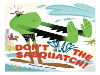 Don't Splash The Sasquatch! - Kent Redker. Eb06