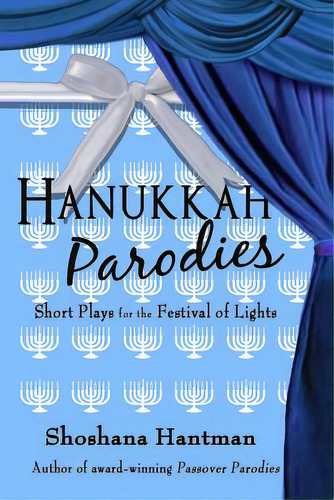Hanukkah Parodies: Short Plays For The Festival Of Lights, De Hantman, Shoshana. Editorial Lightning Source Inc, Tapa Blanda En Inglés