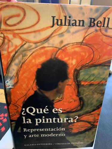 ¿qué Es La Pintura? Julian Bell · Galaxia Gutenberg