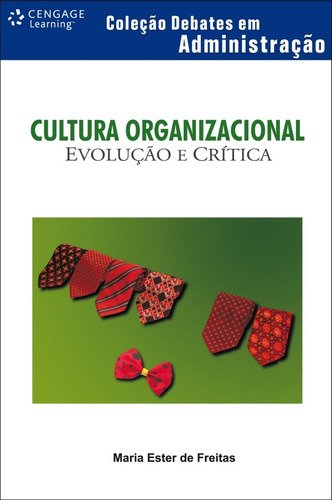 Cultura organizacional: Evolução e Crítica, de Freitas, Maria Ester. Série Debates em administração Editora Cengage Learning Edições Ltda., capa mole em português, 2007