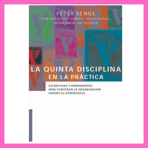 Quinta Disciplina En La Práctica, La - Peter Senge - Granica