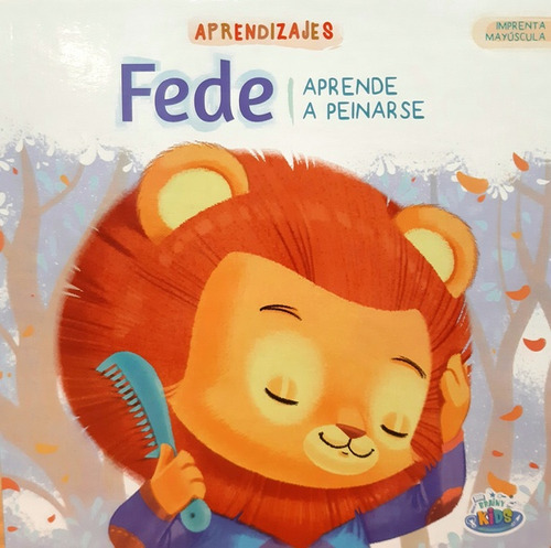 Fede Aprende A Peinarse: Col. Aprendizajes - Imprenta Mayuscula + 4 Años, De Martin Moron. Editorial Brainy Kids, Edición 1 En Español