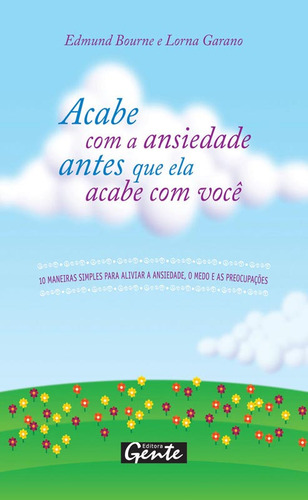 Acabe com a ansiedade antes que ela acabe com você, de Bourne, Edmund. Editorial Editora Gente Livraria e Editora Ltda., capa mole em português, 2008