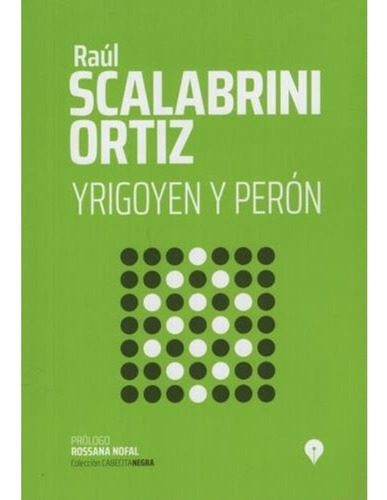 Libro Yrigoyen Y Perón - Raúl Scalabrini Ortiz