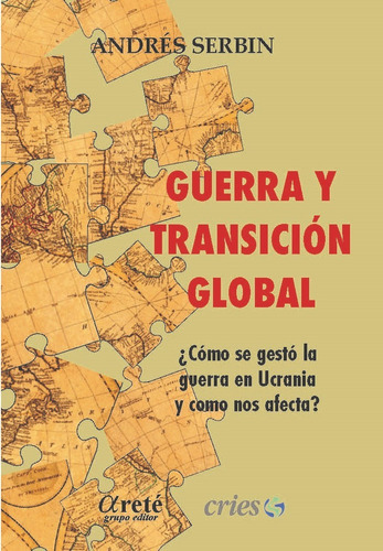 Guerra Y Transicion Global, De Andres Serbin. Editorial Arete, Tapa Blanda En Español, 2022