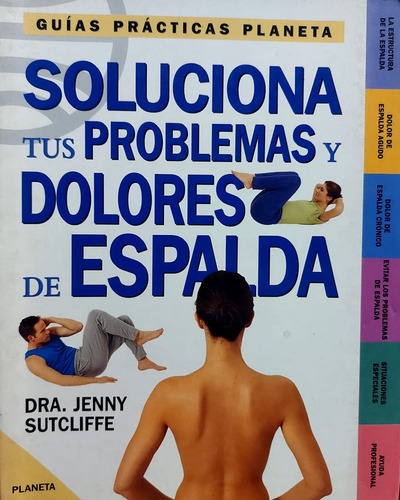 Soluciona Tus Problemas Y Dolores De Espalda (con Detalle) 