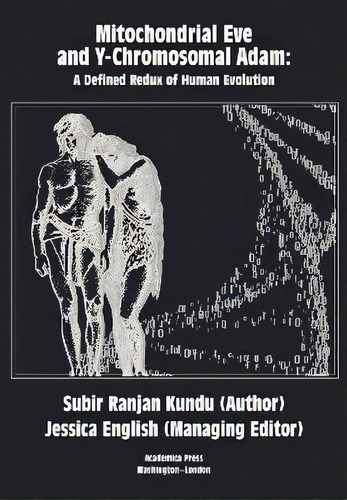 Mitochondrial Eve And Y-chromosomal Adam : A Defined Redux Of Human Evolution, De Subir Ranjan Kundu. Editorial Academica Press, Tapa Dura En Inglés