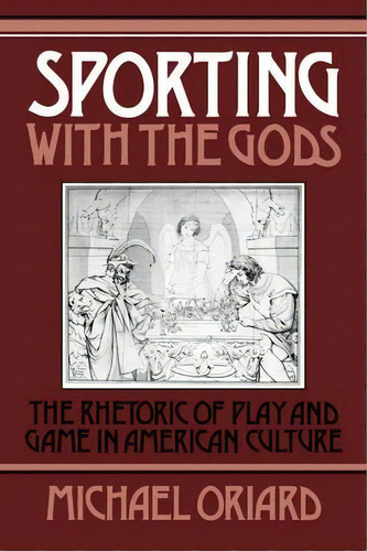 Cambridge Studies In American Literature And Culture: Sporting With The Gods: The Rhetoric Of Pla..., De Michael Oriard. Editorial Cambridge University Press, Tapa Dura En Inglés