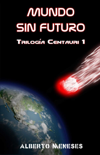 Libro: Mundo Sin Futuro (trilogía Centauri) (spanish Edition