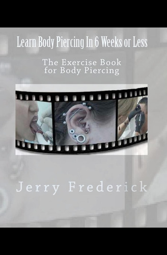 Libro: Learn Body Piercing In 6 Weeks Or Less: The Exercise