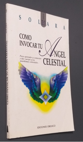 Como Invocar Tu Angel Celestial Solara Ediciones Obelisco