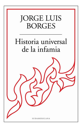 Historia Universal De La Infamia  - Jorge Luis Borges