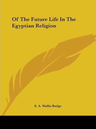 Libro Of The Future Life In The Egyptian Religion - Profe...