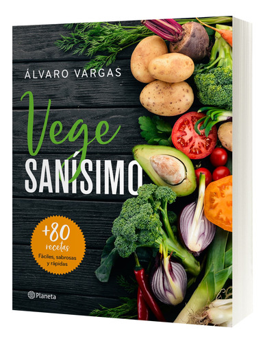 Vegesanísimo: Más de 80 recetas fáciles, sabrosas y rápidas, de Vargas, Álvaro. Prácticos Editorial Planeta México, tapa blanda en español, 2020