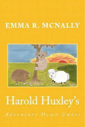 Harold Huxley's Adventure Down Under, De Emma R. Mcnally. Editorial Emma R Mcnally, Tapa Blanda En Inglés