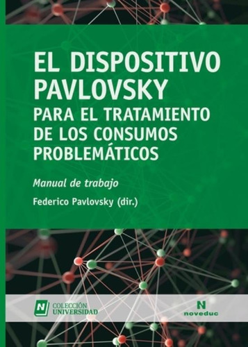 El Dispositivo Pavlovsky Para El Tratamiento De Los Consumos Problematicos, De Segal, Fernando. Editorial Novedades Educativas, Tapa Blanda En Español, 2021