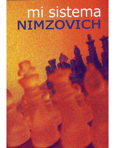 Mi Sistema Nimzovich - Aaron Nimzovich