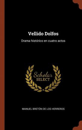 Libro Vellido Dolfos : Drama Hist Rico En Cuatro Actos - ...