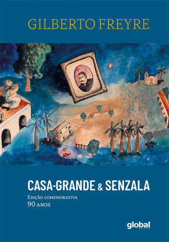 Casa-grande & Senzala Edicao Comemorativa 90 Anos - Gilberto Freyre - Editora Global