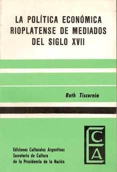 La Política Económica Rioplatense De Mediados Del Siglo Xvii