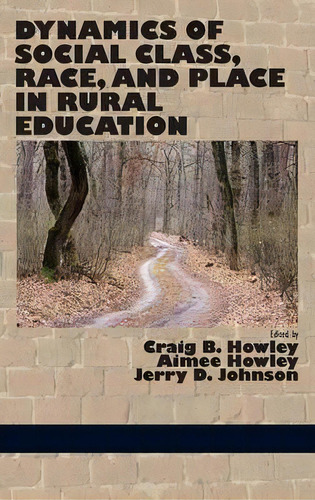 Dynamics Of Social Class, Race, And Place In Rural Education (hc), De Craig B Howley. Editorial Information Age Publishing, Tapa Dura En Inglés