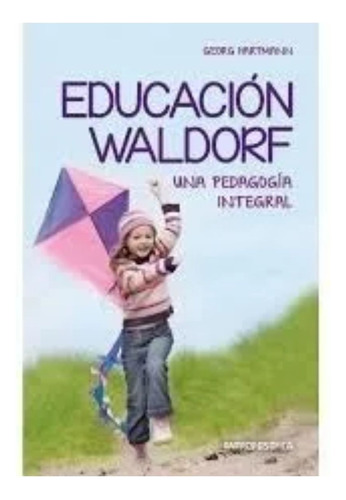 Libro La Educación Waldorf Pedagogía Integral Papel Local