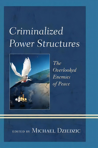 Criminalized Power Structures, De Michael Dziedzic. Editorial Rowman Littlefield, Tapa Blanda En Inglés
