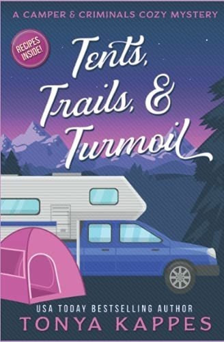 Tents, Trails And Turmoil A Camper And Criminals Coz, de Kappes, Tonya. Editorial Independently Published en inglés