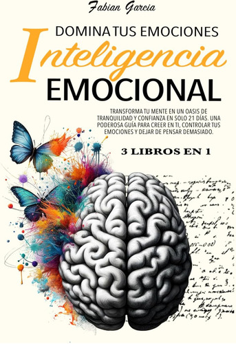 Libro: Emocional: 3 En 1: Transforma Tu Mente En Un Oasis De