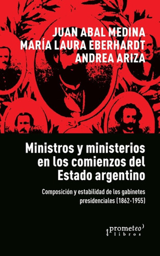 Ministros Y Ministerios En Los Comienzos Del Estado Arg.  