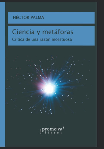 Libro: Ciencia Y Metáforas: Crítica De Una Razón Incestuosa 