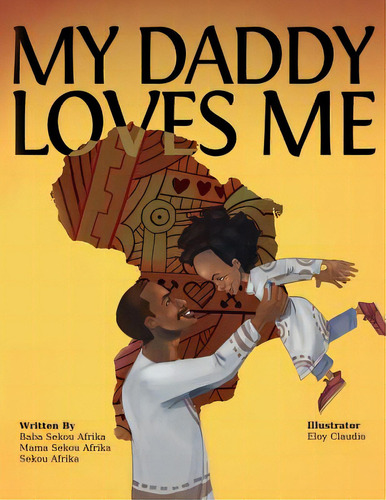 My Daddy Loves Me, De Afrika, Mama Sekou. Editorial Lightning Source Inc, Tapa Blanda En Inglés