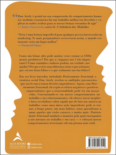 Positivamente Irracional: Como Nos Apaixonamos Pelas Nossas Próprias Ideias, De Ariely, Dan. Editora Alta Books, Capa Mole Em Português