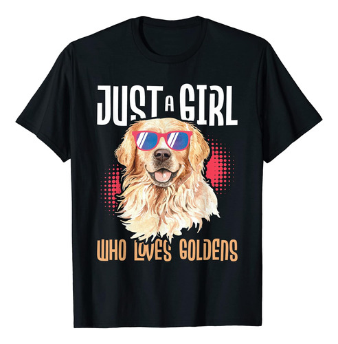 Just A Girl Who Loves Goldens - Camisetas Para Amantes De