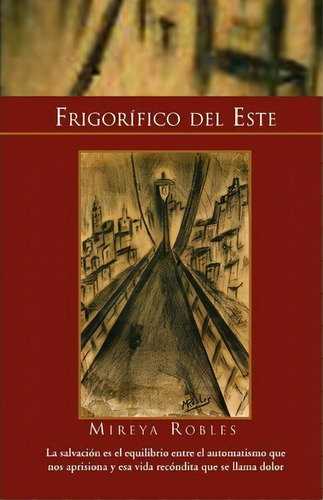 Frigorifico Del Este, De Robles Mireya Robles. Editorial Xlibris Corporation, Tapa Blanda En Español