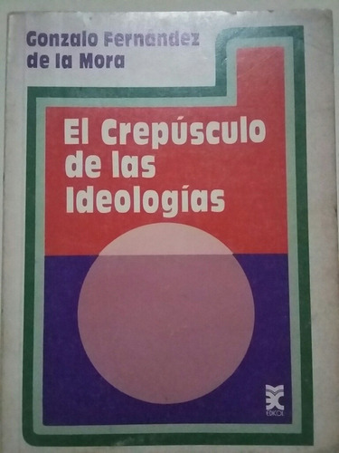 El Crepúsculo De Las Ideologías. Por G. Fernández De La Mora