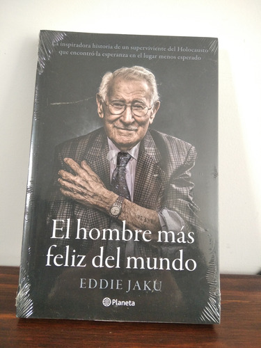 El Hombre Más Feliz Del Mundo. Eddie Jaku.