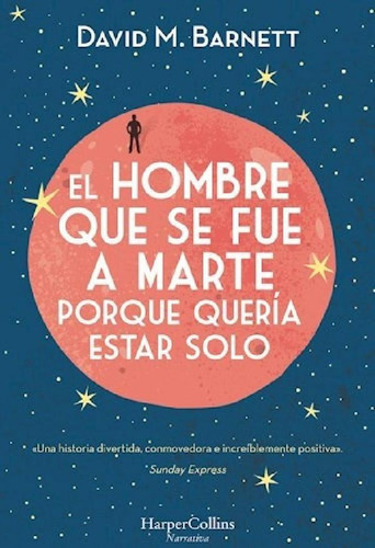 Libro - Hombre Que Se Fue A Marte Porque Queria Estar Solo 