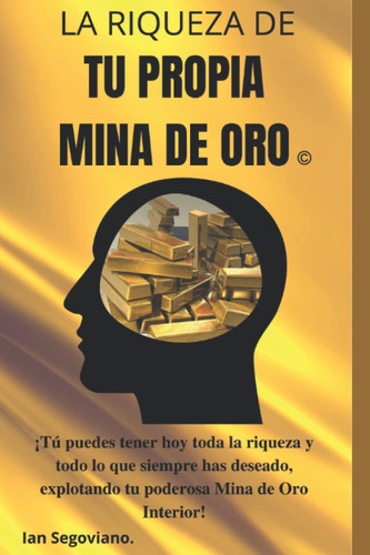 Libro: La Riqueza De Tu Propia Mina De Oro (spanish Edition)