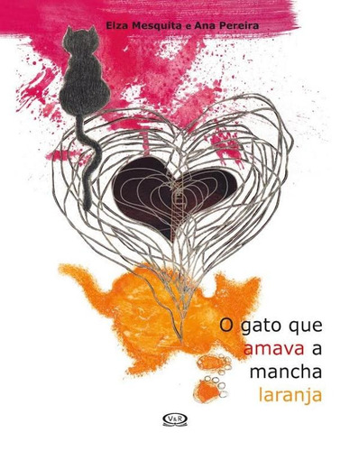 O gato que amava a mancha laranja, de Mesquita, Elza. Série Contos e cores Vergara & Riba Editoras, capa dura em português, 2014