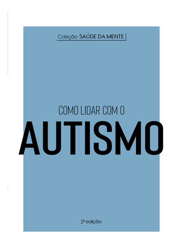 Livro Coleção Saúde Da Mente - Como Lidar Com O Autismo