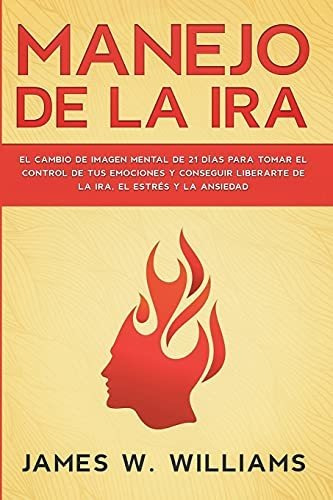 Libro : Manejo De La Ira El Cambio De Imagen Mental De 21..