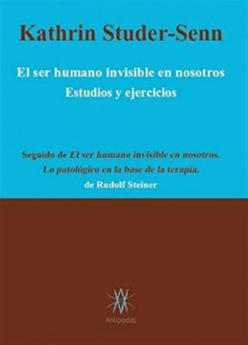 El Ser Humano Invisible En Nosotros. Studer-senn, Kathrin An