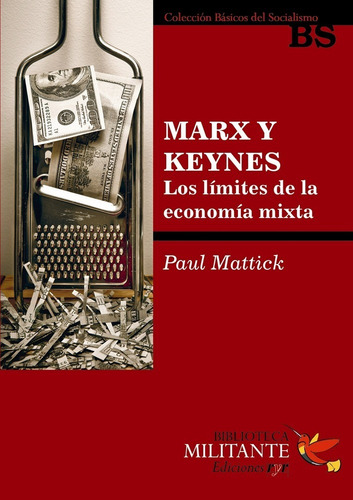 Marx Y Keynes. Los Límites De La Economía Mixta - Mattick, P