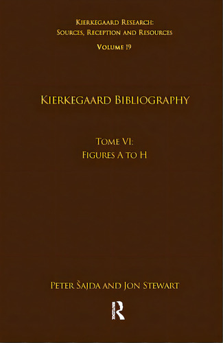 Volume 19, Tome Vi: Kierkegaard Bibliography: Figures A To H, De Sajda, Peter. Editorial Routledge, Tapa Blanda En Inglés